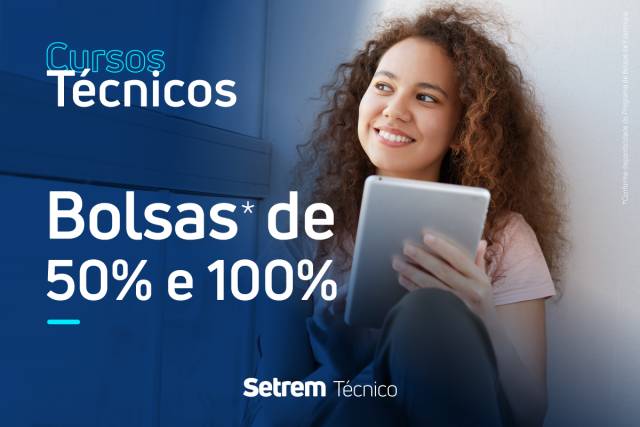 Setrem oferece bolsas de 50% e 100% nos Cursos Técnicos