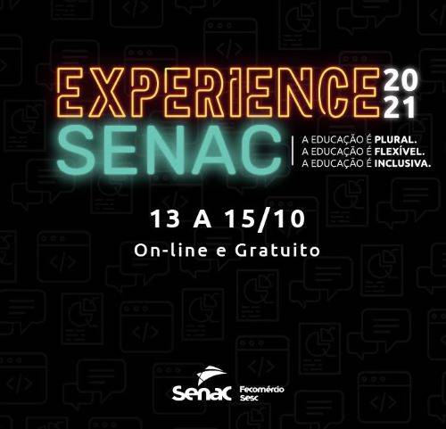 Educação é plural, flexível e inclusiva. O Experience Senac 2021 te convida para uma jornada de reflexões