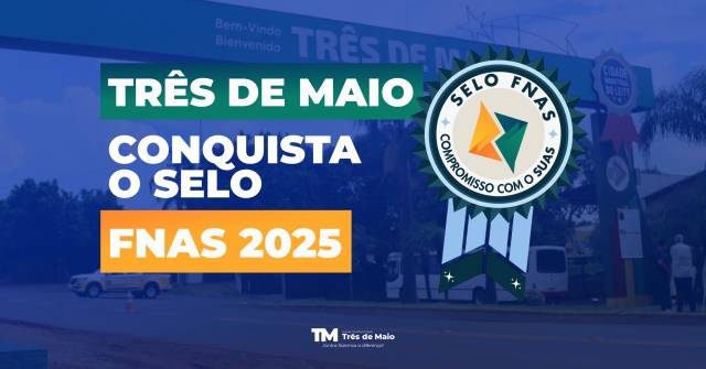 Três de Maio conquista selo nacional de excelência na Assistência Social